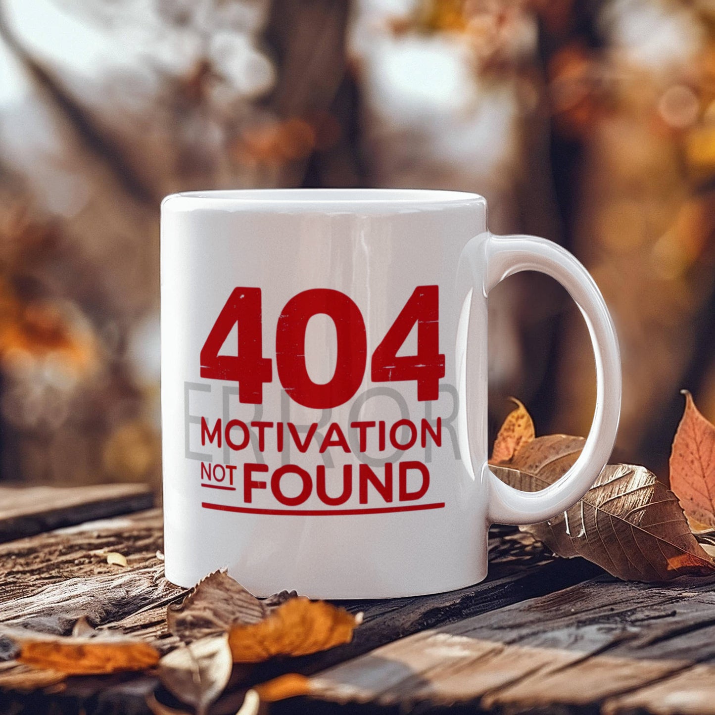 "Error 404: Motivation Not Found" Mug